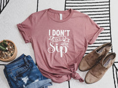 I Don't Give a Sip! Women T-Shirt, Women Day Shirt, Wine Lover Shirt, Unisex Shirt, Drinking Shirt, Wine Shirt, Coffee Shirt, Wine Tee, Tee