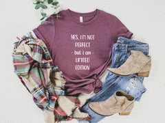 I Am Not Perfect But I Am Limited Edition Tshirt, Funny Mom Shirt, Self Love Shirts, Positively Motivational Tshirt, Cute Mother's Day Gift