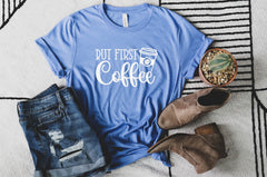 But First Coffee Shirt, Coffee Lover Shirt, Funny Coffee Shirt, Coffee TShirt Gift