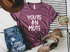 You're On Mute Shirt, Funny Teacher Shirt, Teacher Gift, Teacher School Shirt, Gift For Teacher, Virtual Meeting Shirt, Meeting Shirt, Gift