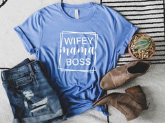 Wifey Mama Boss Shirt, Cool Mom Shirt, Mommy Gift, Working Mom Shirt, Mama Graphic Tee, Wife Shirt, Mother Day Gift, Mom Shirt, Gift For Her