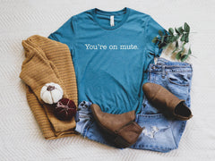 You're On Mute Shirt, Teacher Zoom Shirt, Work From Home Shirt, Funny Teacher Shirt, Teacher Shirt Gifts, Gift for Her, Teacher Appreciation