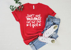 Ain't No Mama Like The One I Got Tshirt, Mom Life Shirt, Mama Tee, Mothers Day Shirt, Womens Shirt With Saying, Mommy Shirt, Best Mom Gift