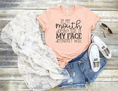 Sarcastic Slogan Shirt, Sarcastic Shirt, If my Mouth Doesn't Say It, My Face Definitely Will Shirt, Gift for Friend, Funny Friend Shirt