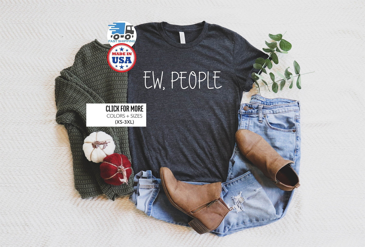 Ew People Shirt, Antisocial Shirt, Hipster Shirts,  Sarcastic Tee, Workout T-shirt, Funny Tee, Awkward Shirt, Introvert Shirts for Women