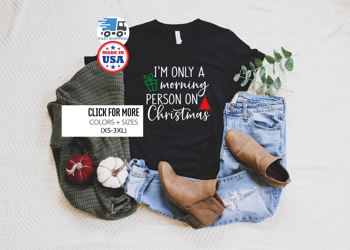 Women Christmas Shirts, Christmas Shirt, Im Only a Morning Person on Christmas, Funny Christmas Shirt, Christmas T Shirt, Christmas Kids Tee