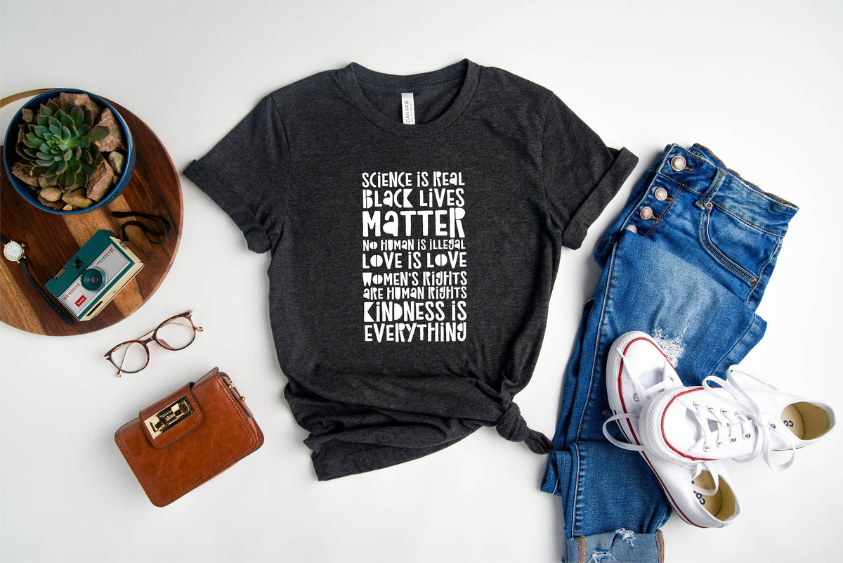 Science is Real Shirt Black Lives Matter Black Lives Matter Shirt Womens Rights Womens Rights Shirts Love is Love Shirt No Human is Illegal
