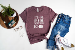 It's Fine I'm Fine Everything is Fine Shirt  Sarcasm Shirt Funny Mom Shirt Moods Shirt Mom Life Shirt Gift for Her Shirt Mothers Day Shirt