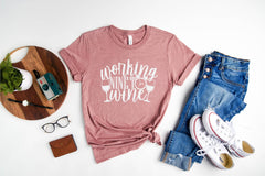 Working Nine to Wine Shirt, Wine T-Shirt, Workaholic Tee, Wine Lover Shirt, Gift for Her, Funny Wine Shirt, Women Tee