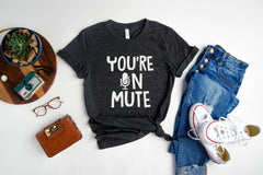 You're On Mute Shirt, Funny Teacher Shirt, Teacher Gift, Teacher School Shirt, Gift For Teacher, Virtual Meeting Shirt, Meeting Shirt, Gift