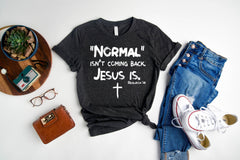 Christian Women Shirt, Normal Isn't Coming Back Jesus Is, Bible Verse Shirt, Revelation Verse Shirt, Christian Shirt Gift, Faith Shirt Gift