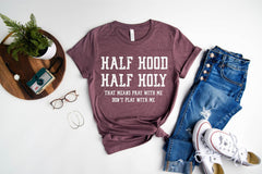 Half Hood Half Holly Shir, Half Hood Tee, Half Holly, Funny Christian Shirt, Funny Faith Shirt, Religious T-Shirt, Funny Christian Gift Teee