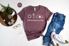 Christian Women Shirt, Easter Faith Shirt,  A Lot Can Happen In Three Days, Christian Shirt Gift, Faith Shirt Gift, He is Risen Shirt