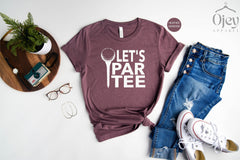 Let's Par Tee Shirt, Golf Shirt, Golfing Shirts, Golfing Party Shirts, Golf Shirt, Golfer Shirt, Sports Shirt, Golf Lover Shirt Gift for Her