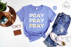 Pray On It, Pray Over It, Pray Through It, Christian Shirt, Religious Shirt, Gift For Mom, Prayer Shirts, Religious Shirt, Faith Shirt Gift