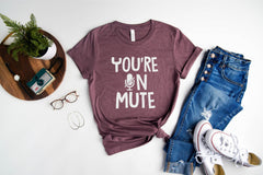 You're On Mute Shirt, Funny Teacher Shirt, Teacher Gift, Teacher School Shirt, Gift For Teacher, Virtual Meeting Shirt, Meeting Shirt, Gift