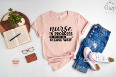 Nurse In Progress Shirt, Nurse Grad Shirt,  Nursing Student Shirt Gift, Gift for Nurse Student, Nurse Gift Tees, Clinicals Shirts, Nurse Tee