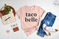 Taco Belle Shirt, Cinco De Mayo Shirt, Taco Lover Shirt, Taco Shirt, Taco Tuesday, Taco Party, Personalized Gifts, Customized Shirt, Custom