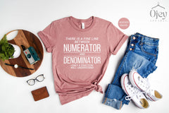 Math Teacher Shirts, Funny Math Shirts, Theres Fine Line Between Numerator & Denominator, Mathematics Teacher Tee, Teacher Shirt Gift