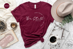 Be Still Shirt Psalm Shirt, Christian Women Shirt, Bible Verse Shirt, Faith Over Fear Shirt, Christian Gift Shirt, Faith Shirt Gift