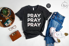 Pray On It, Pray Over It, Pray Through It, Christian Shirt, Religious Shirt, Gift For Mom, Prayer Shirts, Religious Shirt, Faith Shirt Gift