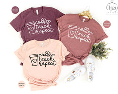 Coffee Teach Repeat Shirt, Teacher Shirt, Teacher Shirt for Women, Teacher Appreciation, Gift For Teacher, Back To School Shirt