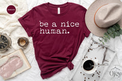 Be A Nice Human Shirt, Kindness Tee, Be Kind Shirt, Be Nice Shirt, Inspirational Shirt, Motivational Shirt, Kindness Wins Tee, Gift for Her