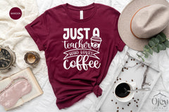 Teacher Shirt, Just A Teacher Who Loves Coffee, Funny Teacher Tee, Best Teacher Gift, Teacher Shirt Gift for Women, Teacher Appreciation