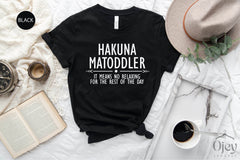 Funny Toddler Mom Mothers Day Shirt, Hakuna Ma Toddler Shirt, Funny Motherhood Shirts, Funny Shirts For Mother Day, Gift For Toddler Mom