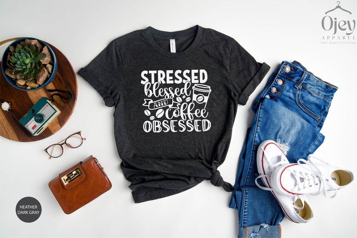 Stressed Blessed Coffee Obsessed T-Shirt, OCD Coffee Tee, Coffee Lover Tee, Funny Coffee T-Shirt, Teacher Gift Tee, Gift for HerTee