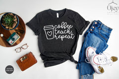 Coffee Teach Repeat Shirt, Teacher Shirt, Teacher Shirt for Women, Teacher Appreciation, Gift For Teacher, Back To School Shirt