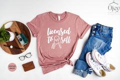 Realtor Shirts, Realtor Gift Shirt, Licensed to Sell Shirt, Real Estate Shirts, Gift for Realtor, Real Estate Gifts, Gift for Agent