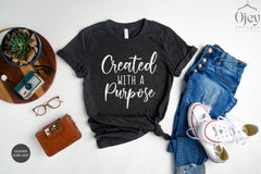 Created With a Purpose Shirt, Christian Women Shirt, Religious Shirt, Religious Gift, Unisex T-Shirt, Blessed Shirt, Faith Shirt, God Love