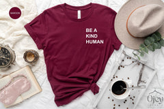 Be a Kind Human Shirt, Be Kind T-Shirt, Be Nice Shirt, Kindness T-Shirt, Spread Kindness Shirt, Be a Kind Human Shirt, Motivational Shirts