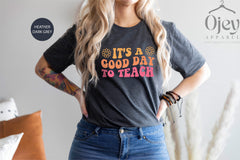 It's A Good Day To Teach Shirt,  Back to School Shirt, Teacher Gift Shirt, Teacher Tee, Teacher T-Shirt, Gift Shirt for Teacher Appreciation