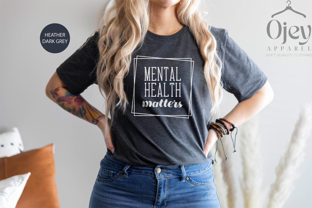 Mental Health Matters, Mental Health Shirts, Inspirational Shirts for Women, Mental Health Awareness, Anxiety Shirt, Motivational Shirt Gift