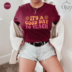 It's A Good Day To Teach Shirt,  Back to School Shirt, Teacher Gift Shirt, Teacher Tee, Teacher T-Shirt, Gift Shirt for Teacher Appreciation
