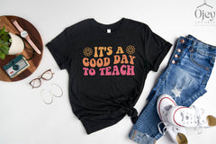 It's A Good Day To Teach Shirt,  Back to School Shirt, Teacher Gift Shirt, Teacher Tee, Teacher T-Shirt, Gift Shirt for Teacher Appreciation