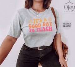 It's A Good Day To Teach Shirt,  Back to School Shirt, Teacher Gift Shirt, Teacher Tee, Teacher T-Shirt, Gift Shirt for Teacher Appreciation