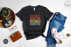 Funny Dad Shirts, You Cant Scare Me I Have Two Daughters, Fathers Day Gifts From Daughter, Dad of Girls Shirt, Retro Fathers Day Gift Shirt