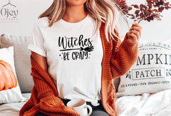 Witches Be Crazy Shirt, Halloween Shirt, Witch Tee, Halloween Women Shirt, Halloween Shirt for Women, Halloween Witch Shirt, Halloween Gift
