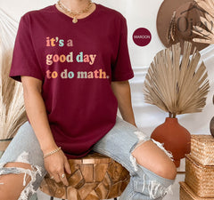 It's a Good Day To Do Math, Math Teacher Shirt, Math Lover Shirt, Funny Math Shirt, Math Shirt Gift, Gift for Math Teacher, Math Tee