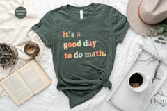 It's a Good Day To Do Math, Math Teacher Shirt, Math Lover Shirt, Funny Math Shirt, Math Shirt Gift, Gift for Math Teacher, Math Tee