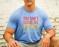 Funny Dad Shirts, You Cant Scare Me I Have Two Daughters, Fathers Day Gifts From Daughter, Dad of Girls Shirt, Retro Fathers Day Gift Shirt