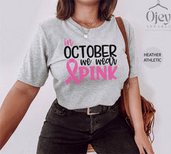 Breast Cancer Shirt, Cancer Support Shirt, Breast Cancer Month, Cancer Awareness Shirt, In October We Wear Pink, October Shirt, Gift for Her