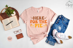 Here For The Pie Shirt, Funny Thanksgiving Shirts, Fall Shirts, Thanksgiving Shirt, Gift For Fall Lover, Autumn Shirt, Gift For Thanksgiving