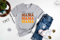 Thankful Mama T-Shirt, Thankful and Blessed Shirt, Mama Thanksgiving Shirt, Thanksgiving Family Outfit, Thankful T-Shirt, Gift for Mother