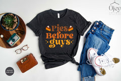 Pies Before Guys, Funny Thanksgiving Shirt, Thanksgiving Shirt, Thanksgiving Gift, Cute Fall Shirt, Thanksgiving Dinner Shirt, Gift for Her
