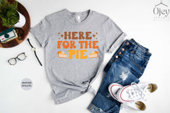 Here For The Pie Shirt, Funny Thanksgiving Shirts, Fall Shirts, Thanksgiving Shirt, Gift For Fall Lover, Autumn Shirt, Gift For Thanksgiving