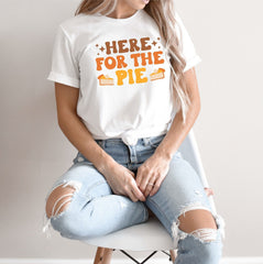 Here For The Pie Shirt, Funny Thanksgiving Shirts, Fall Shirts, Thanksgiving Shirt, Gift For Fall Lover, Autumn Shirt, Gift For Thanksgiving